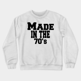 made in the 70's Crewneck Sweatshirt